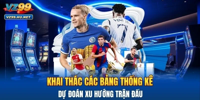 Khai thác các bảng thống kê dự đoán xu hướng trận đấu