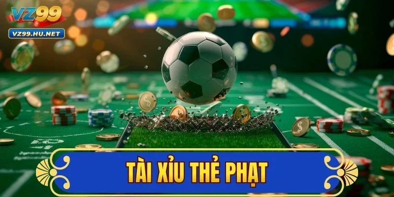 Tài Xỉu Thẻ Phạt